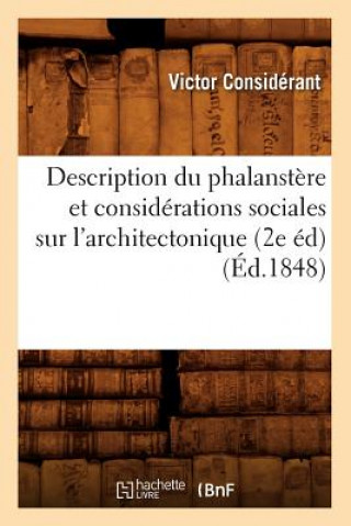 Kniha Description Du Phalanstere Et Considerations Sociales Sur l'Architectonique (2e Ed) (Ed.1848) Victor Considerant