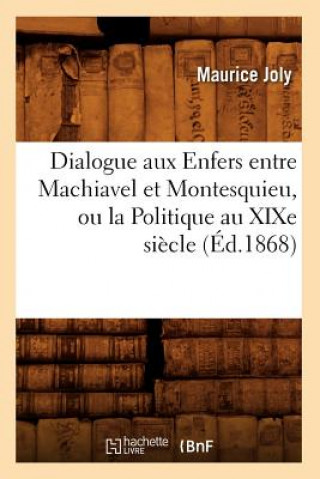 Carte Dialogue Aux Enfers Entre Machiavel Et Montesquieu, Ou La Politique Au Xixe Siecle, (Ed.1868) Maurice Joly