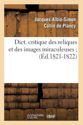 Carte Dict. Critique Des Reliques Et Des Images Miraculeuses (Ed.1821-1822) Jacques-Albin-Simon Collin De Plancy