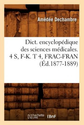 Książka Dict. Encyclopedique Des Sciences Medicales. 4 S, F-K. T 4, Frac-Fran (Ed.1877-1889) Sans Auteur