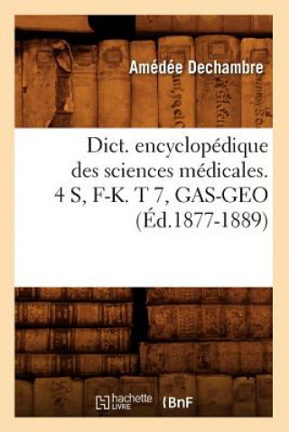 Carte Dict. Encyclopedique Des Sciences Medicales. 4 S, F-K. T 7, Gas-Geo (Ed.1877-1889) Sans Auteur