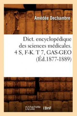 Kniha Dict. Encyclopedique Des Sciences Medicales. 4 S, F-K. T 7, Gas-Geo (Ed.1877-1889) Sans Auteur