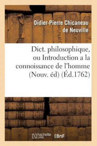 Carte Dict. Philosophique, Ou Introduction a la Connoissance de l'Homme (Nouv. Ed) (Ed.1762) Didier-Pierre Chicaneau De Neuville