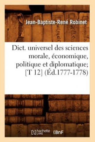 Carte Dict. Universel Des Sciences Morale, Economique, Politique Et Diplomatique [T 12] (Ed.1777-1778) Jean-Baptiste-Rene Robinet