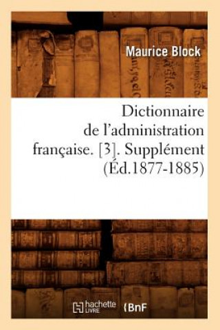 Knjiga Dictionnaire de l'Administration Francaise. [3]. Supplement (Ed.1877-1885) Maurice Block