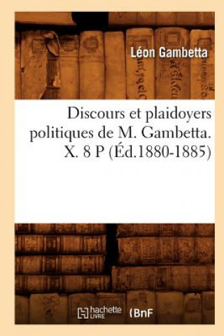 Kniha Discours Et Plaidoyers Politiques de M. Gambetta. X. 8 P (Ed.1880-1885) Leon Gambetta