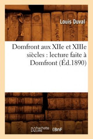 Kniha Domfront Aux Xiie Et Xiiie Siecles: Lecture Faite A Domfront, (Ed.1890) Louis Duval
