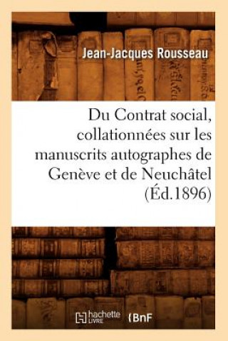 Carte Du Contrat Social, Collationnees Sur Les Manuscrits Autographes de Geneve Et de Neuchatel (Ed.1896) Jean-Jacques Rousseau