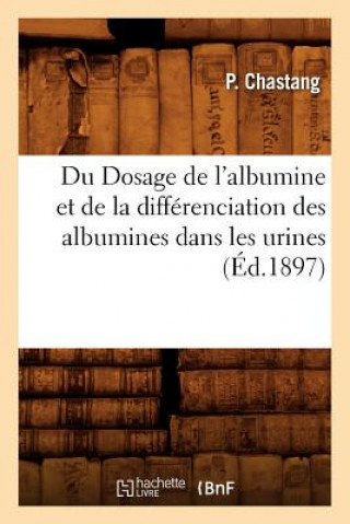 Carte Du Dosage de l'Albumine Et de la Differenciation Des Albumines Dans Les Urines, (Ed.1897) P Chastang