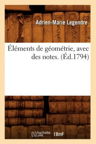 Książka Elements de Geometrie, Avec Des Notes. (Ed.1794) Adrien-Marie Legendre