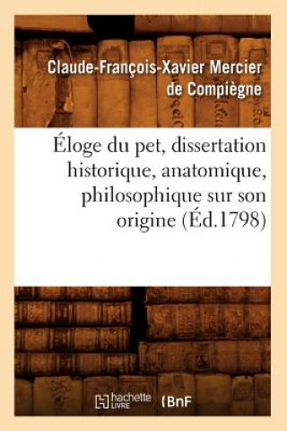 Knjiga Eloge Du Pet, Dissertation Historique, Anatomique, Philosophique Sur Son Origine, (Ed.1798) Claude-Francois-Xavier Mercier De Compiegne