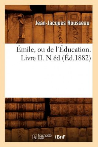 Carte Emile, Ou de l'Education. Livre II. N Ed (Ed.1882) Jean-Jacques Rousseau