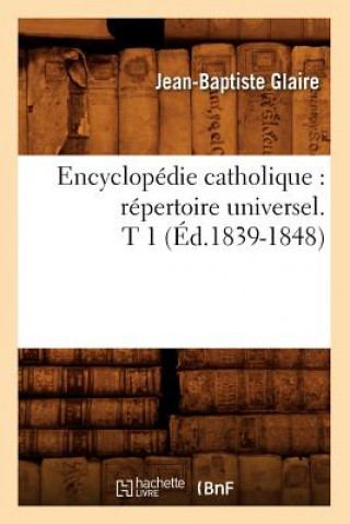 Книга Encyclopedie Catholique: Repertoire Universel. T 1 (Ed.1839-1848) Sans Auteur