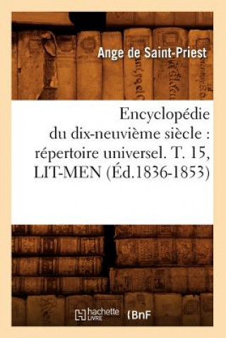 Kniha Encyclopedie Du Dix-Neuvieme Siecle: Repertoire Universel. T. 15, Lit-Men (Ed.1836-1853) Sans Auteur