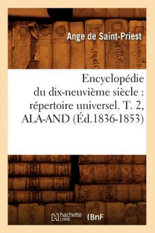 Carte Encyclopedie Du Dix-Neuvieme Siecle: Repertoire Universel. T. 2, Ala-And (Ed.1836-1853) Sans Auteur