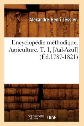 Kniha Encyclopedie Methodique. Agriculture. T. 1, [Aal-Azul] (Ed.1787-1821) Alexandre-Henri Tessier