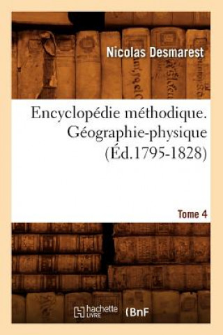 Книга Encyclopedie Methodique. Geographie-Physique. Tome 4 (Ed.1795-1828) Nicolas Desmarest