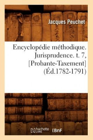 Carte Encyclopedie Methodique. Jurisprudence. T. 7, [Probante-Taxement] (Ed.1782-1791) Peuchet J