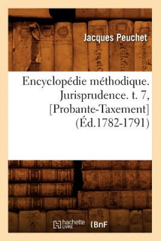 Książka Encyclopedie Methodique. Jurisprudence. T. 7, [Probante-Taxement] (Ed.1782-1791) Peuchet J