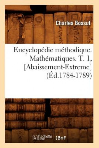 Könyv Encyclopedie Methodique. Mathematiques. T. 1, [Abaissement-Extreme] (Ed.1784-1789) Charles Bossut