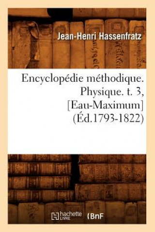 Książka Encyclopedie Methodique. Physique. T. 3, [Eau-Maximum] (Ed.1793-1822) Jean-Henri Hassenfratz