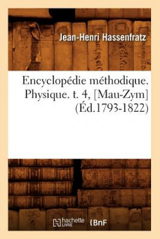 Książka Encyclopedie Methodique. Physique. T. 4, [Mau-Zym] (Ed.1793-1822) Jean-Henri Hassenfratz