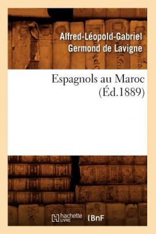 Carte Espagnols Au Maroc (Ed.1889) Alfred-Leopold-Gabriel Germond De LaVigne
