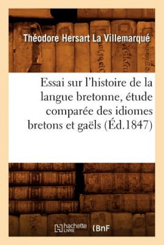 Książka Essai Sur l'Histoire de la Langue Bretonne, Etude Comparee Des Idiomes Bretons Et Gaels, (Ed.1847) Theodore Hersart La Villemarque