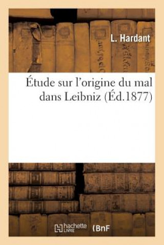 Kniha Etude Sur l'Origine Du Mal Dans Leibniz (Ed.1877) L Hardant