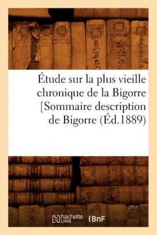 Carte Etude Sur La Plus Vieille Chronique de la Bigorre [Sommaire Description de Bigorre, (Ed.1889) Sans Auteur