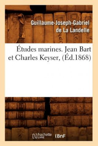 Carte Etudes Marines. Jean Bart Et Charles Keyser, (Ed.1868) Guillaume-Joseph-Gabriel De La Landelle