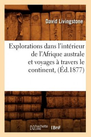 Carte Explorations Dans l'Interieur de l'Afrique Australe Et Voyages A Travers Le Continent, (Ed.1877) Livingstone