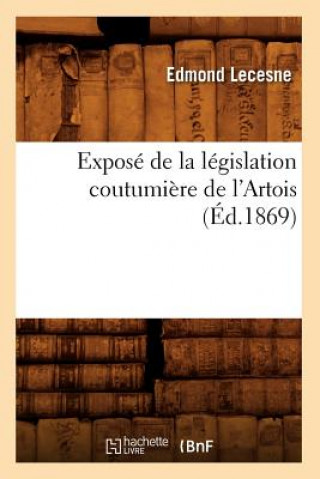 Carte Expose de la Legislation Coutumiere de l'Artois (Ed.1869) Edmond Lecesne