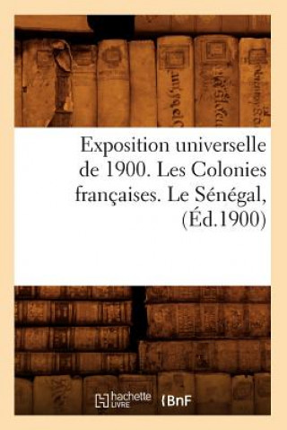 Carte Exposition Universelle de 1900. Les Colonies Francaises. Le Senegal, (Ed.1900) Sans Auteur