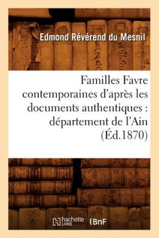 Kniha Familles Favre Contemporaines d'Apres Les Documents Authentiques: Departement de l'Ain (Ed.1870) Reverand Edmond Du Mesnil
