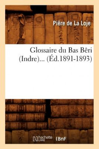 Książka Glossaire Du Bas Beri (Indre) (Ed.1891-1893) Piere De La Loje