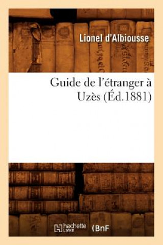 Carte Guide de l'Etranger A Uzes (Ed.1881) Lionel D' Albiousse