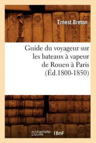 Książka Guide Du Voyageur Sur Les Bateaux A Vapeur de Rouen A Paris (Ed.1800-1850) Sans Auteur