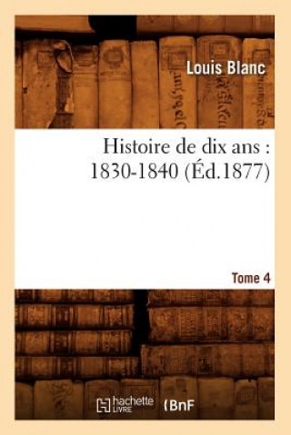 Carte Histoire de Dix Ans: 1830-1840. Tome 4 (Ed.1877) Louis Blanc