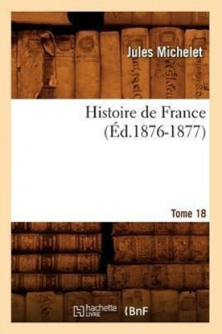 Carte Histoire de France. Tome 18 (Ed.1876-1877) Jules Michelet