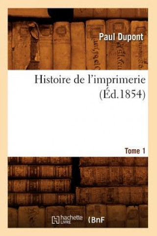 Carte Histoire de l'Imprimerie. Tome 1 (Ed.1854) Paul DuPont