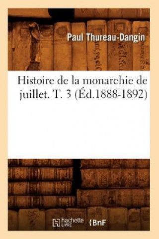 Libro Histoire de la Monarchie de Juillet. T. 3 (Ed.1888-1892) Paul Thureau-Dangin