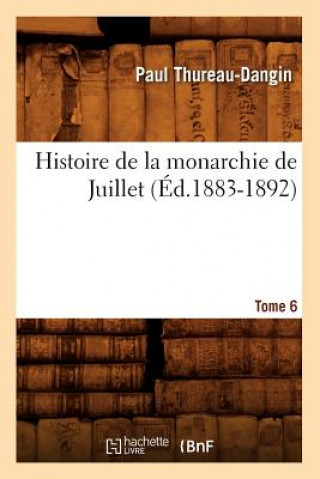 Carte Histoire de la Monarchie de Juillet. Tome 6 (Ed.1883-1892) Sans Auteur