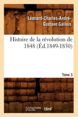 Carte Histoire de la Revolution de 1848. Tome 3 (Ed.1849-1850) Leonard Gallois
