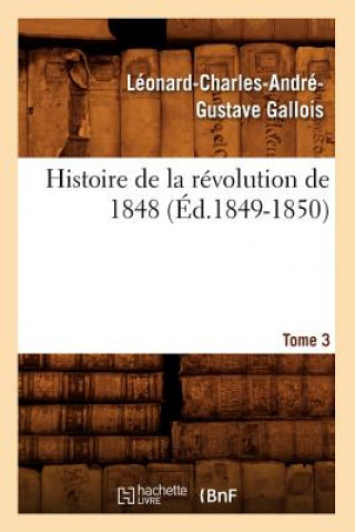 Książka Histoire de la Revolution de 1848. Tome 3 (Ed.1849-1850) Leonard Gallois