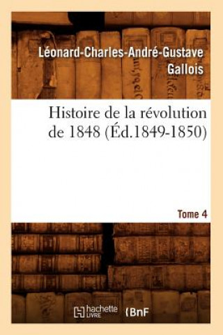 Książka Histoire de la Revolution de 1848. Tome 4 (Ed.1849-1850) Leonard Gallois