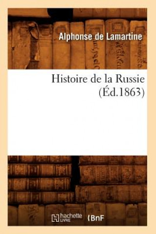 Kniha Histoire de la Russie (Ed.1863) Alphonse De Lamartine