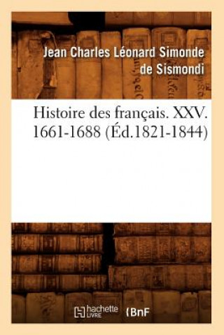 Książka Histoire Des Francais. XXV. 1661-1688 (Ed.1821-1844) de Sismondi J C L