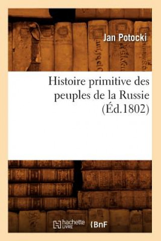 Knjiga Histoire Primitive Des Peuples de la Russie, (Ed.1802) Potocki