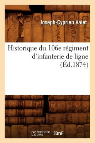 Carte Historique Du 106e Regiment d'Infanterie de Ligne (Ed.1874) Joseph-Cyprien Valet